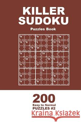 Killer Sudoku - 200 Easy to Normal Puzzles 9x9 (Volume 2) Oliver Quincy 9781985125223 Createspace Independent Publishing Platform