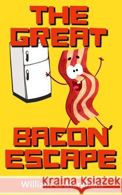 The Great Bacon Escape William C. Markham 9781985127388