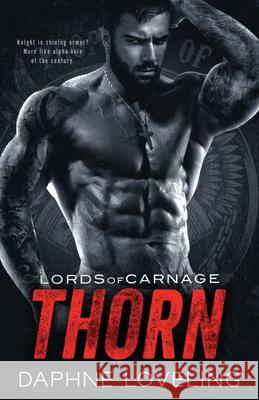 Thorn: Lords of Carnage MC Daphne Loveling 9781985133105 Createspace Independent Publishing Platform