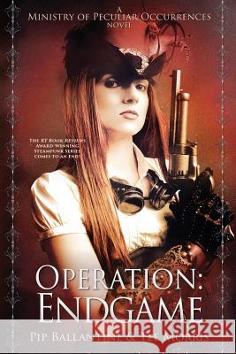 Operation: Endgame Pip Ballantine Tee Morris 9781985133143 Createspace Independent Publishing Platform