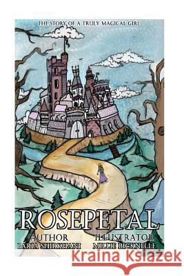 Rosepetal: The story of a truly magical girl Bicknelle, Millie 9781985133884 Createspace Independent Publishing Platform