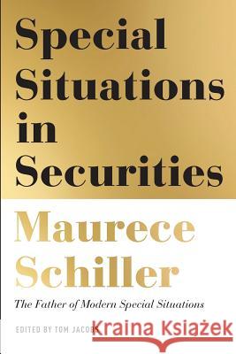 Special Situations in Securities Maurece Schiller Tom Jacobs 9781985134348 Createspace Independent Publishing Platform