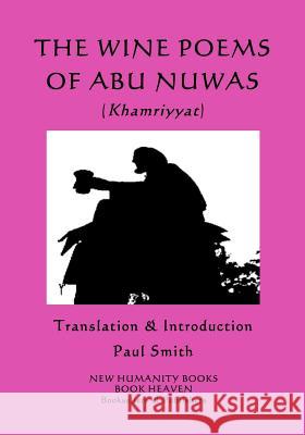 The Wine Poems of Abu Nuwas (Khamriyyat) Abu Nuwas, Paul Smith (Keele University) 9781985143357