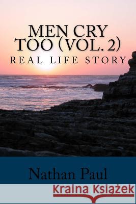 Men Cry Too (VOL. 2): Real Life Story Paul, Nathan 9781985147447