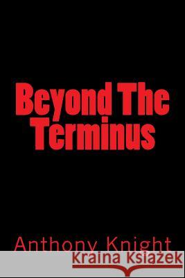 Beyond The Terminus Knight, Anthony 9781985149151