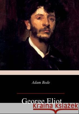 Adam Bede George Eliot 9781985156012 Createspace Independent Publishing Platform