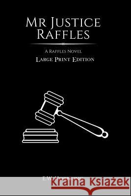Mr Justice Raffles Hornung, E. W. 9781985156838