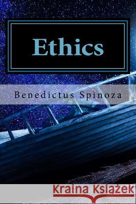 Ethics: Ethics by Benedictus de Spinoza Tom Sharpe Benedictus De Spinoza 9781985157194 Createspace Independent Publishing Platform