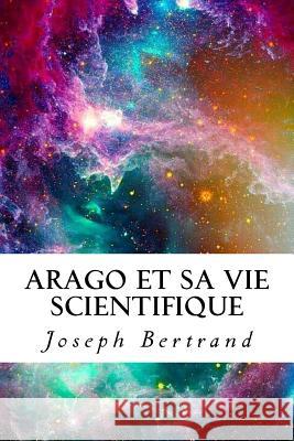 Arago et sa vie scientifique Joseph Bertrand 9781985158016 Createspace Independent Publishing Platform