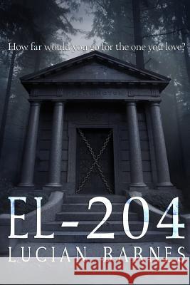 El-204 Lucian Barnes 9781985158801 Createspace Independent Publishing Platform