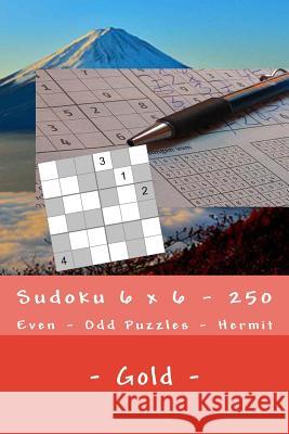 Sudoku 6 X 6 - 250 Even - Odd Puzzles - Hermit - Gold: Excellent Level Andrii Pitenko 9781985163782 Createspace Independent Publishing Platform