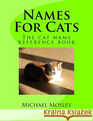 Names For Cats Michael W. Mosley 9781985166684 Createspace Independent Publishing Platform