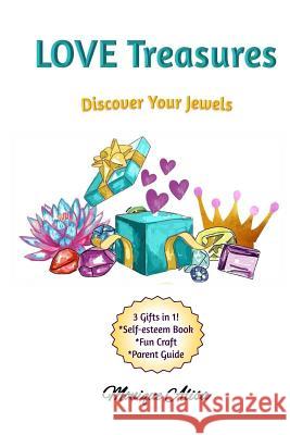 LOVE Treasures: Discover Your Jewels Alisa, Monique 9781985166783 Createspace Independent Publishing Platform