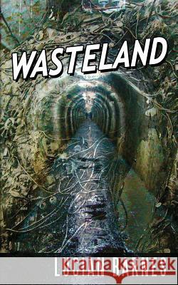 Wasteland Lucian Barnes 9781985167131 Createspace Independent Publishing Platform