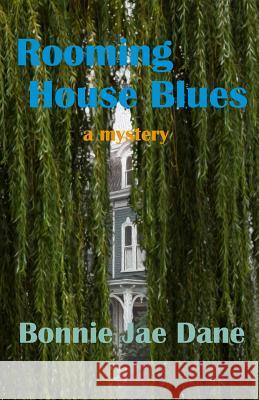 Rooming House Blues: a mystery Dane, Bonnie Jae 9781985169142