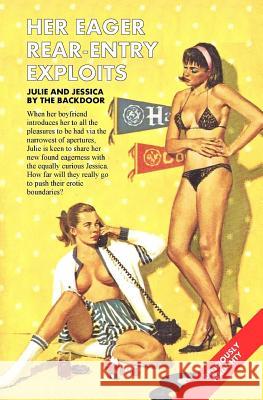 Her Eager Rear-Entry Exploits: Julie and Jessica by the Back Door Anonymous                                Locus Elm Press 9781985170636 Createspace Independent Publishing Platform