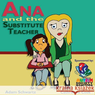 Ana and the Substitute Teacher Mr Adam Schwartz Cathi-Anne Cook 9781985171961