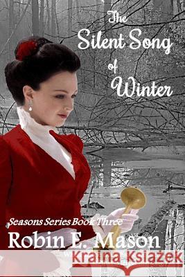 The Silent Song of Winter Robin E. Mason 9781985174801 Createspace Independent Publishing Platform