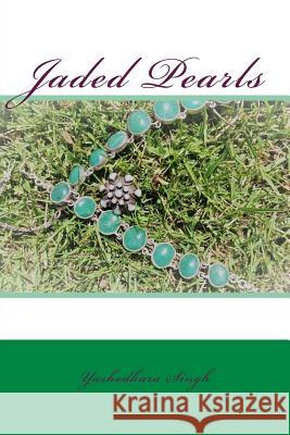 Jaded Pearls Yashodhara Singh 9781985177079 Createspace Independent Publishing Platform