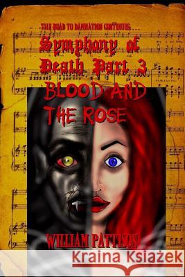 Symphony of Death Part 3: : Blood and the Rose Morrison, K. R. 9781985177352 Createspace Independent Publishing Platform