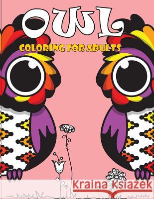Owl coloring books for adults: An Owl Coloring Book for Adults and Kids vol Mockz, Mimic 9781985186309 Createspace Independent Publishing Platform