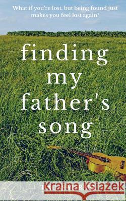 Finding My Father's Song: A Novella of Loss, Loneliness, Love, and Hope Hadas Yisrael 9781985188051