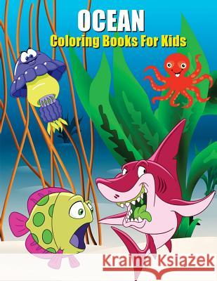 Ocean Coloring Books For Kids: Kids Ocean Coloring Book, Life Under the Sea, Fun Animals to Color for Early Childhood Learning (100 Pages) Lester Moore 9781985191877