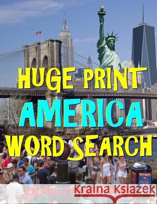 Huge Print America Word Search: 111 Extra Large Print Entertaining Themed Puzzles Kalman Tot 9781985193932