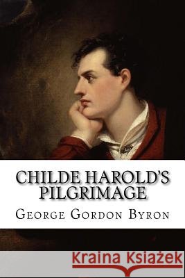 Childe Harold's Pilgrimage George Gordon Byron 9781985195110
