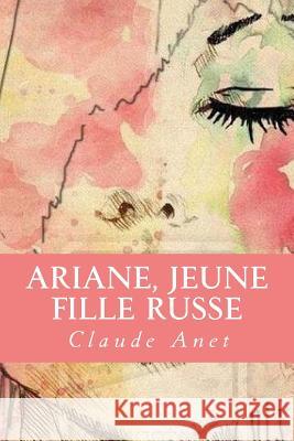 Ariane, jeune fille russe Claude Anet 9781985195172