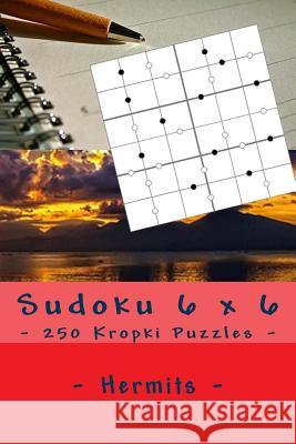 Sudoku 6 X 6 - 250 Kropki Puzzles - Hermits: Book for Your Rest Andrii Pitenko 9781985195912 Createspace Independent Publishing Platform