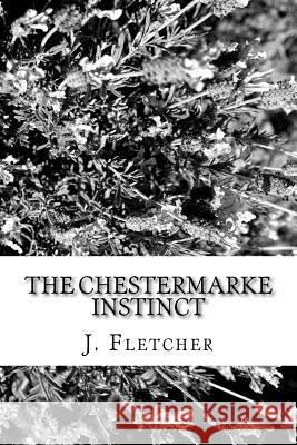 The Chestermarke Instinct J. S. Fletcher 9781985198661 Createspace Independent Publishing Platform