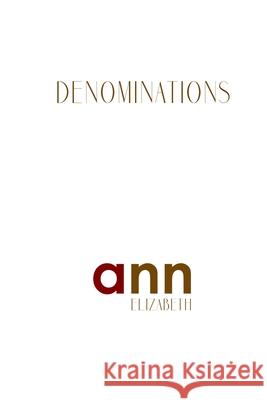 Denominations - Ann Elizabeth Ann Elizabeth 9781985198708