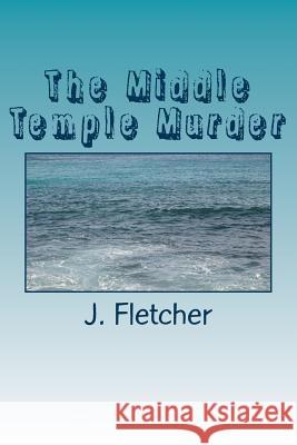 The Middle Temple Murder J. S. Fletcher 9781985198760 Createspace Independent Publishing Platform