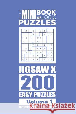 The Mini Book of Logic Puzzles - Jigsaw X 200 Easy (Volume 1) Mykola Krylov 9781985200180 Createspace Independent Publishing Platform