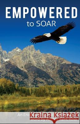 empowered to soar Ross, Kent E. 9781985200272