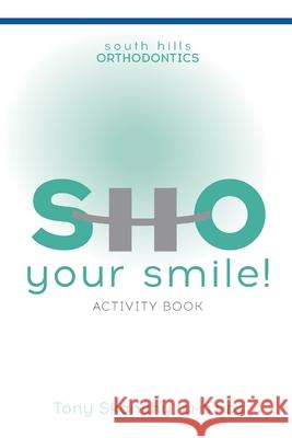 SHO Your Smile: Activity Book Tony Skanchy 9781985205192 Createspace Independent Publishing Platform