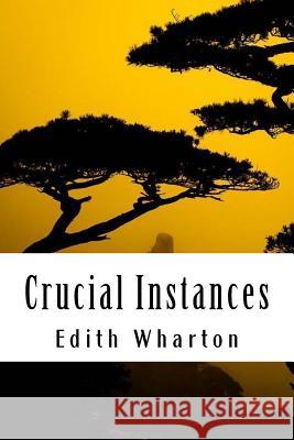 Crucial Instances Edith Wharton 9781985205734