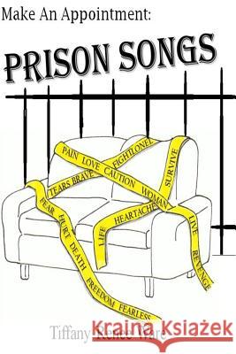 Make an Appointment: Prison Songs Tiffany Renee Ware 9781985206229