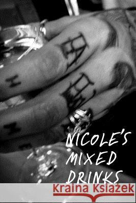 Nicole's Mixed Drinks Nicole Brown 9781985206434 Createspace Independent Publishing Platform