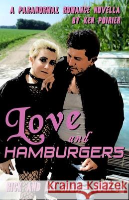 Love and Hamburgers Ken Poirier 9781985207783 Createspace Independent Publishing Platform