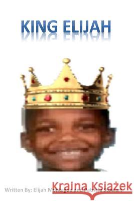 King Elijah Patricia Stewart Elijah Montague 9781985213241