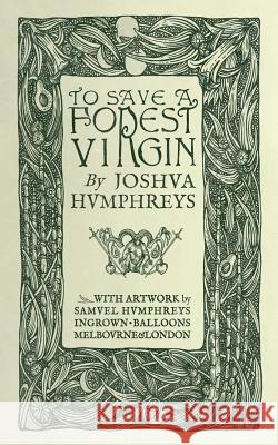 To Save A Forest Virgin Humphreys, Joshua 9781985213852 Createspace Independent Publishing Platform