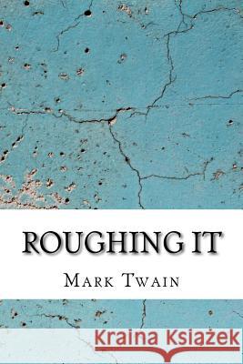 Roughing It Mark Twain 9781985217522 Createspace Independent Publishing Platform