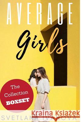 Average Girls: The Collection Svetlana Ivanova 9781985218925 Createspace Independent Publishing Platform