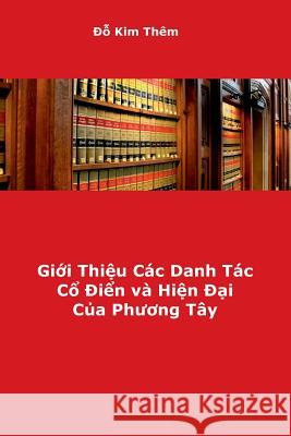 Gioi Thieu Cac Danh Tac Co Dien Va Hien Dai Cua Phuong Tay Kim Them Do 9781985219076 Createspace Independent Publishing Platform