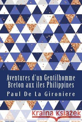 Aventures d'un Gentilhomme Breton aux iles Philippines Paul D 9781985219120 Createspace Independent Publishing Platform