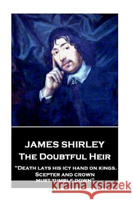 James Shirley - The Doubtful Heir: 