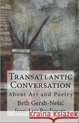 Transatlantic Conversation About Poetry and Art Pouliquen, Jean-Luc 9781985227699 Createspace Independent Publishing Platform
