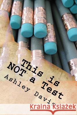 This is NOT a Test Davis, Ashley 9781985228405 Createspace Independent Publishing Platform